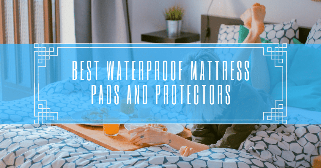 the best waterproof mattress pads